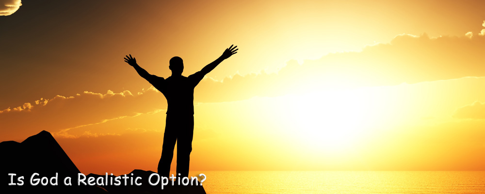 Is God a Realistic Option?